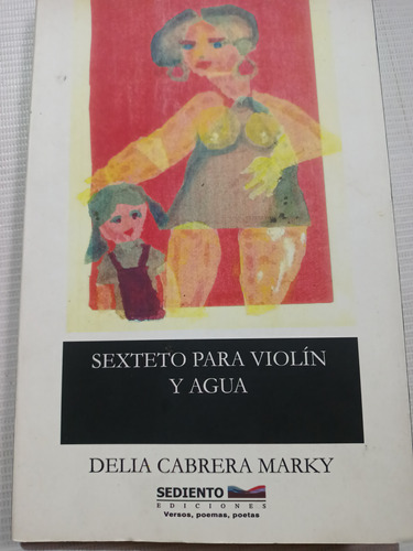 Sexteto Para Violín Y Agua Delia Cabrera Marky Poesía 