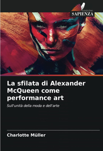Libro: La Sfilata Di Alexander Mcqueen Come Performance Art: