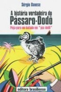 A História Verdadeira Do Pássaro-dodô, Sérgio Danese