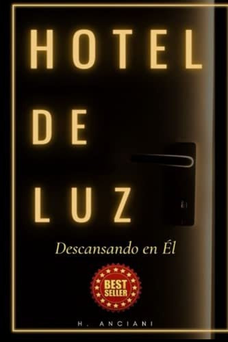 Libro : Hotel De Luz Descansando En El - Anciani, H. 