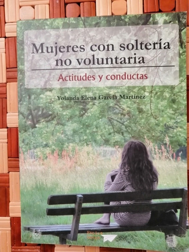 Mujeres Con Soltería No Voluntaria: Actitudes Y Conductas