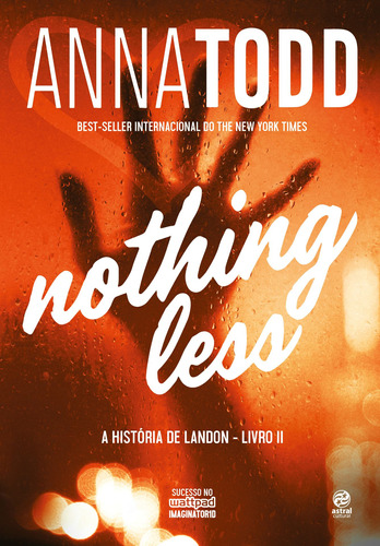 Nothing Less: A história de Landon - Livro II, de Todd, Anna. Astral Cultural Editora Ltda, capa mole em português, 2018