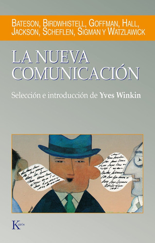 La nueva comunicación: Selección y estudio preliminar de Yves Winkin, de Winkin, Yves. Editorial Kairos, tapa blanda en español, 2008