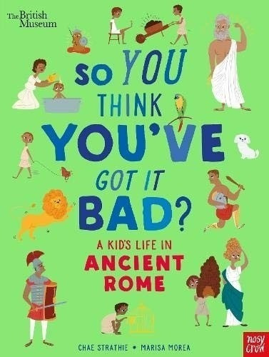 So You Think You've Got It Bad? A Kid's Life In Ancient Rome