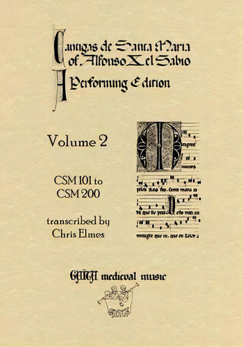 Cantigas De Santa Maria Of Alfonso X, El Sabio, A Performing Edition: Csm 101 To Csm 200 Volume 2, De Christopher J. Elmes. Editorial Gaita Medieval Music, Tapa Blanda En Inglés