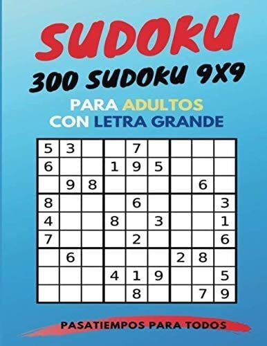 Libro: Sudoku: 300 Sudoku 9x9 Para Adultos Con Letra Grande: