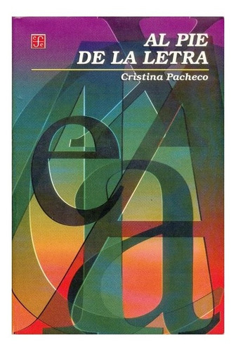 Al Pie De La Letra, De Cristina Pacheco. Editorial Fondo De Cultura Económica, Tapa Blanda En Español, 2001