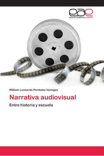 Libro: Narrativa Audiovisual: Entre Historia Y Escuela (span