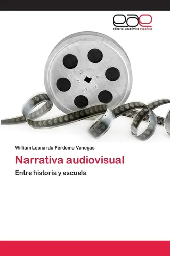 Libro: Narrativa Audiovisual: Entre Historia Y Escuela (span