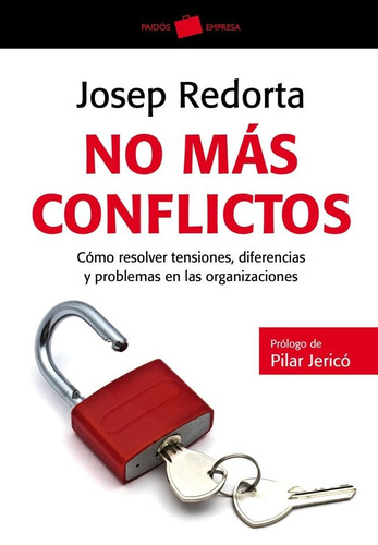 No más conflictos: Cómo resolver tensiones, diferencias y problemas en las organizaciones, de Redorta, Josep. Serie Empresa Editorial Paidos México, tapa blanda en español, 2014