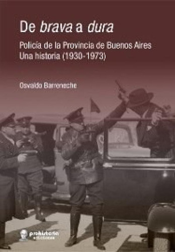 Libro - De Brava A Dura Policia De La Provincia De Buenos A