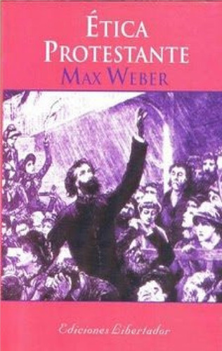 Ética Protestante. Max Weber