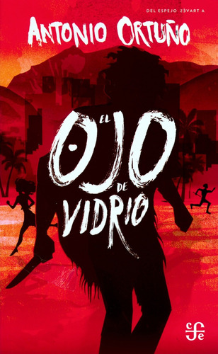 El Ojo De Vidrio, De Antonio Ortuño. Editorial Fce (fondo De Cultura Económica) En Español