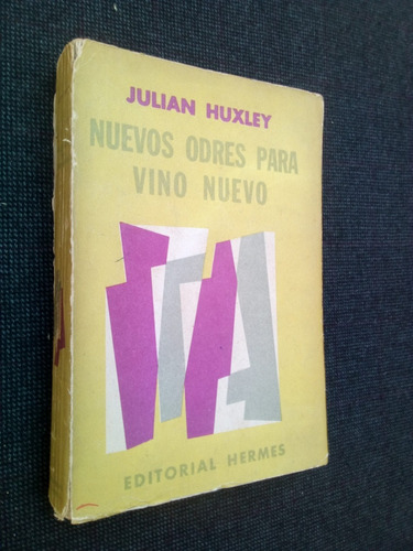 Nuevos Odres Para Vino Nuevo Julian Huxley
