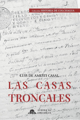 Libro: Las Casas Troncales (historia De Colchagua) (spanish