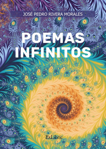 Poemas Infinitos, De Rivera Morales, Jose Pedro. Editorial Exlibric, Tapa Blanda En Español