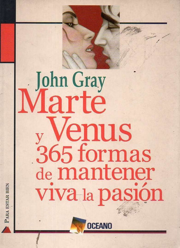 Marte Y Venus Y 365 Formas De Mantener Viva La Pasion 