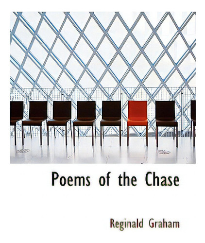 Poems Of The Chase, De Graham, Reginald., Vol. 1. Editorial Bibliobazaar, Tapa Dura En Inglés