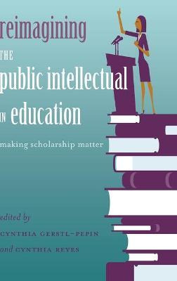 Libro Reimagining The Public Intellectual In Education - ...