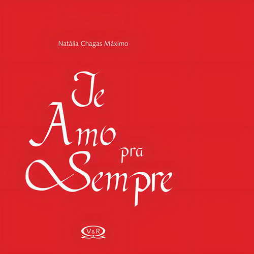Te amo para sempre, de Maximo, Natalia Chagas. Editorial VR Editora, capa dura em português, 2015