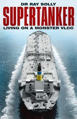 Libro Supertanker : Living On A Monster Vlcc - Dr Ray Solly