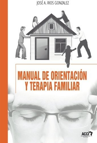 Manual De Orientación Y Terapia Familiar