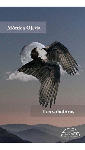 Las Voladoras - Monica Ojeda, de Ojeda, Mónica., vol. Volumen Unico. Editorial Páginas De Espuma, tapa blanda en español, 2020