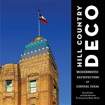 Libro Hill Country Deco: Modernistic Architecture Of Cent...