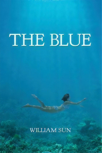 The Blue, De Dr William Sun. Editorial River Sanctuary Publishing, Tapa Blanda En Inglés