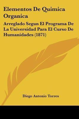 Libro Elementos De Quimica Organica - Diego Antonio Torres