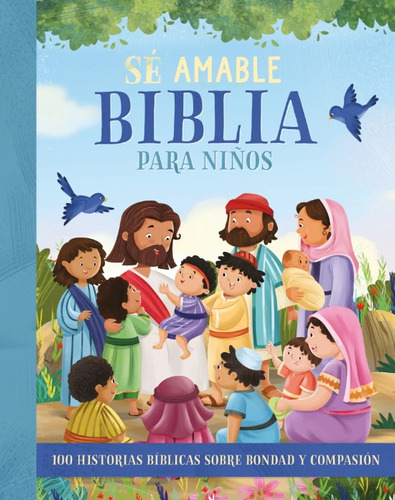Biblia Para Niños Sé Amable 100 Historias Bíblicas