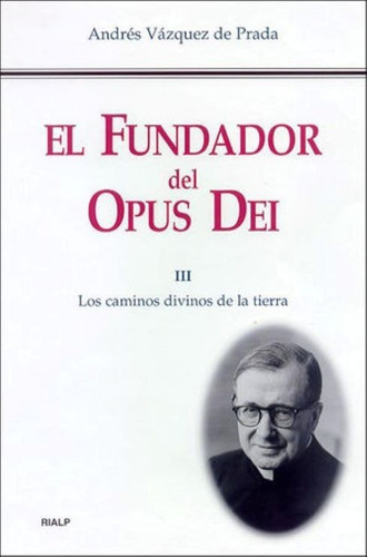 Libro - El Fundador Del Opus Dei Tomo Iii - Andrés Vázquez