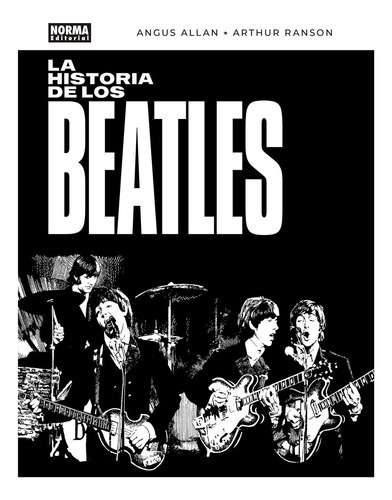 La Historia De Los Beatles, De Angus Allan. Editorial Norma, Tapa Blanda En Español, 2022