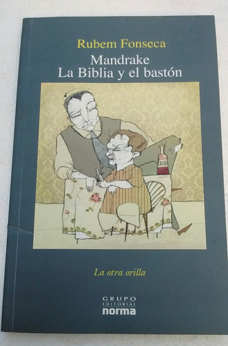 Rubem Fonseca Mandrake La Biblia Y El Bastón Ed Norma 2007 
