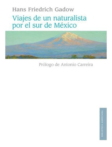 Libro: Viajes De Un Naturalista Por El Sur De México | Hans