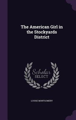 Libro The American Girl In The Stockyards District - Mont...