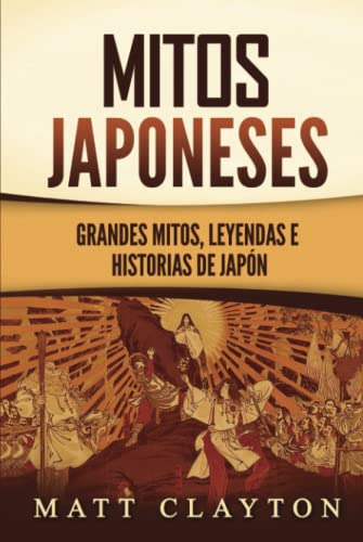 Mitos Japoneses: Grandes Mitos Leyendas E Historias De Japon