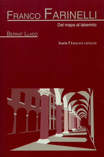 Franco Farinelli Del Mapa Al Laberinto, De Lladó, Bernat. Editorial Icaria, Tapa Blanda, Edición 1 En Español, 2013