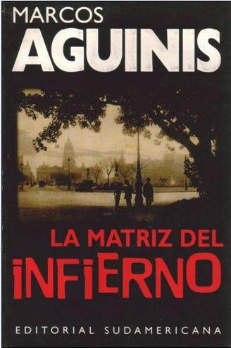 La Matriz Del Infierno                        Marcos Aguinis