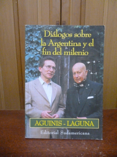 Diálogos Sobre La Argentina Y El Fin Del - Aguinis / Laguna