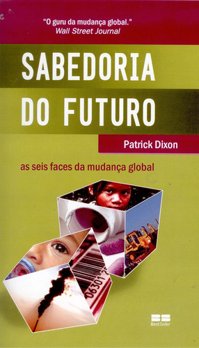 Sabedoria do futuro, de Dixon, Patrick. Editora Best Seller Ltda, capa mole em português, 2007