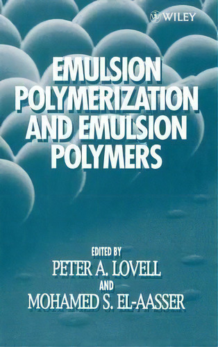 Emulsion Polymerization And Emulsion Polymers, De Peter A. Lovell. Editorial John Wiley & Sons Inc, Tapa Dura En Inglés