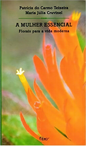 Mulher Essencial, A - Florais Para A Vida Moderna, De Teixeira/cruvinel. Editora Rocco, Capa Mole, Edição 1 Em Português, 2005