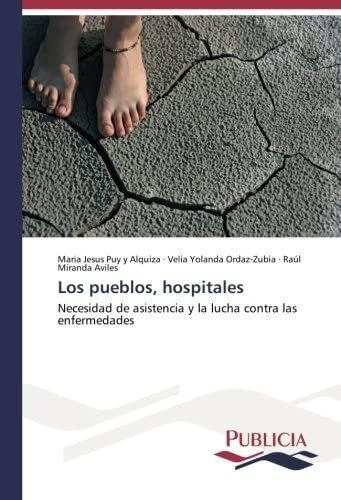 Libro: Los Pueblos, Hospitales: Necesidad Asistencia Y&..