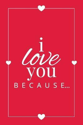 Libro I Love You Because : A Red Fill In The Blank Book F...