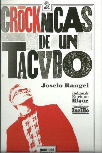 Imagen 1 de 2 de Libro - Crócknicas De Un Tacvbo - Joselo Rangel