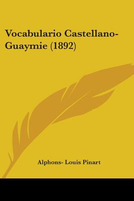 Libro Vocabulario Castellano-guaymie (1892) - Pinart, Alp...