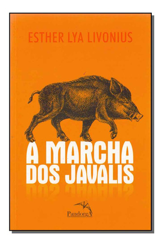 Libro Marcha Dos Javalis A De Livonius Esther Lya Pandorga