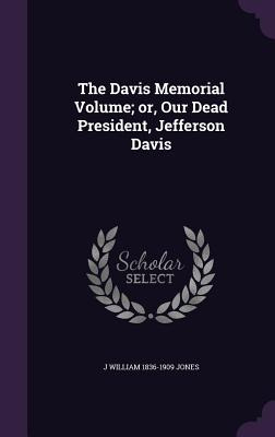 Libro The Davis Memorial Volume; Or, Our Dead President, ...