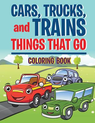 Libro Cars, Trucks, And Trains: Things That Go Coloring B...